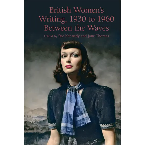 British Women's Writing, 1930 to 1960: Between the Waves - Hardcover