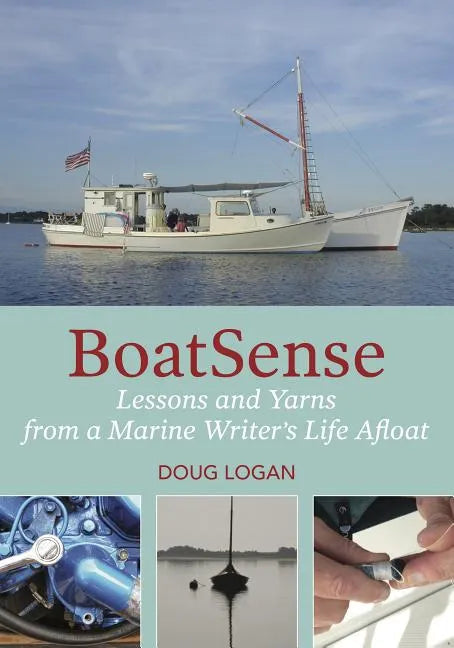 Boatsense: Lessons and Yarns from a Marine Writer's Life Afloat - Paperback