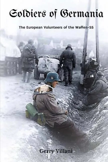 Soldiers of Germania - The European volunteers of the Waffen SS - Paperback