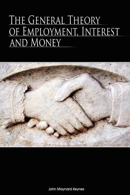 The General Theory of Employment, Interest and Money - Hardcover