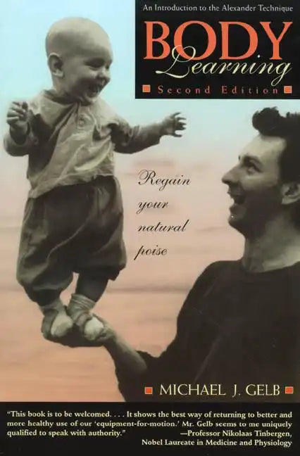 Body Learning: An Introduction to the Alexander Technique - Paperback