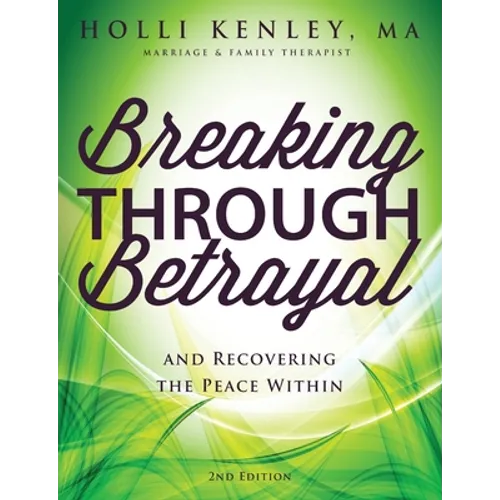 Breaking Through Betrayal: and Recovering the Peace Within, 2nd Edition - Paperback