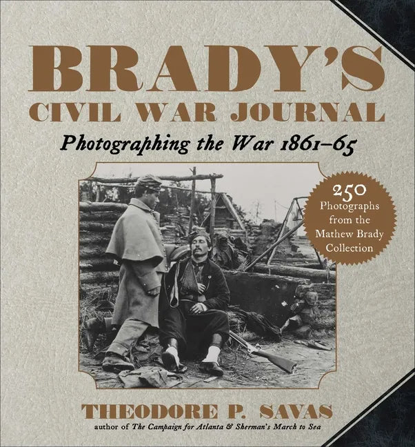 Brady's Civil War Journal: Photographing the War 1861-65 - Paperback