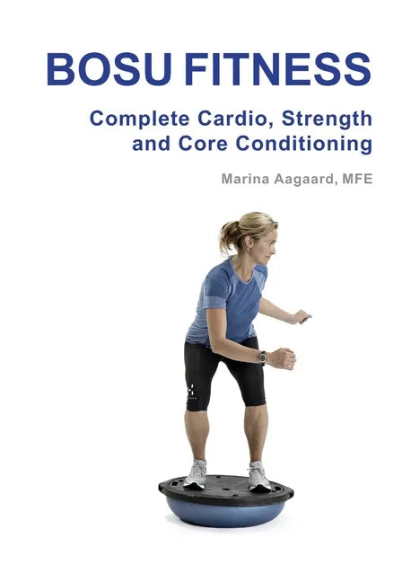 BOSU FITNESS - Complete Cardio, Strength and Core Conditioning - Paperback