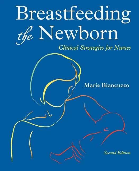 Breastfeeding the Newborn: Clinical Strategies for Nurses, Second Edition - Paperback