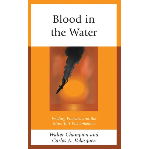 Blood in the Water: Feeding Frenzies and the Mass Tort Phenomenon - Hardcover
