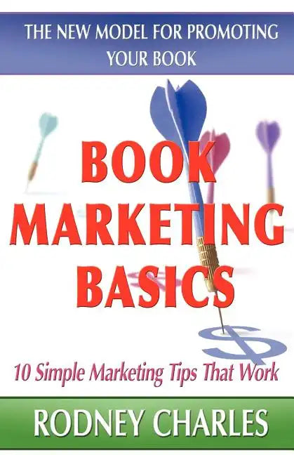 Book Marketing Basics - The New Model For Promoting Your Book - Paperback