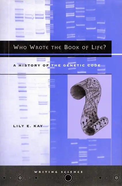 Who Wrote the Book of Life?: A History of the Genetic Code - Paperback