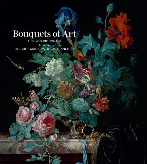 Bouquets of Art: A Flower Dictionary from the Fine Arts Museums of San Francisco - Hardcover
