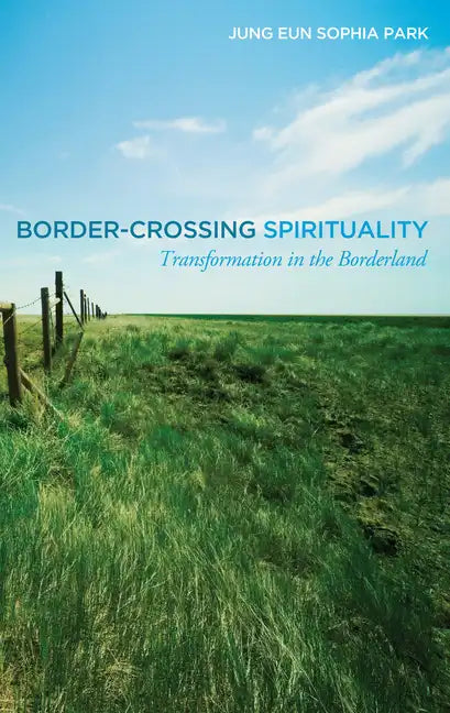 Border-Crossing Spirituality: Transformation in the Borderland - Paperback