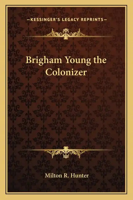 Brigham Young the Colonizer - Paperback