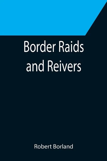 Border Raids and Reivers - Paperback