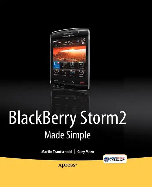 Blackberry Storm2 Made Simple: Written for the Storm 9500 and 9530, and the Storm2 9520, 9530, and 9550 - Paperback