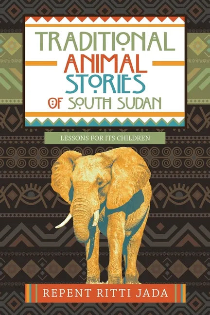 Traditional Animal Stories of South Sudan: Lessons for Its Children - Paperback