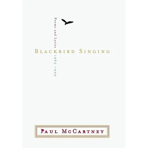 Blackbird Singing: Poems and Lyrics 1965-1999 - Hardcover