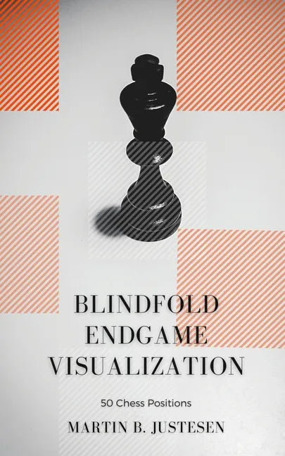 Blindfold Endgame Visualization: 50 Chess Positions - Paperback