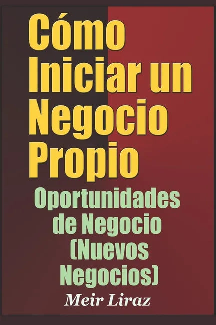 Cómo Iniciar un Negocio Propio: Oportunidades de Negocio (Nuevos Negocios) - Paperback