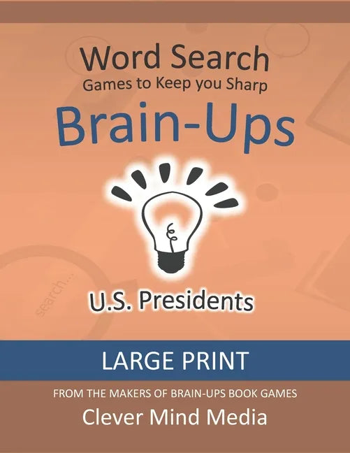 Brain-Ups Large Print Word Search: Games to Keep You Sharp: U.S. Presidents - Paperback