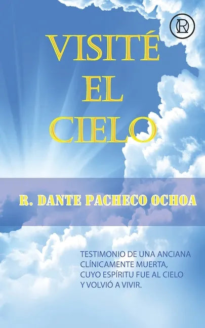 Visité El Cielo: Testimonio de una anciana clínicamente muerta, cuyo espíritu fue al Cielo y volvió a vivir - Paperback