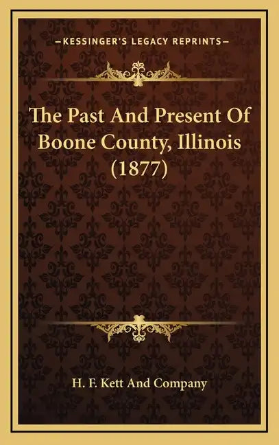 The Past And Present Of Boone County, Illinois (1877) - Hardcover