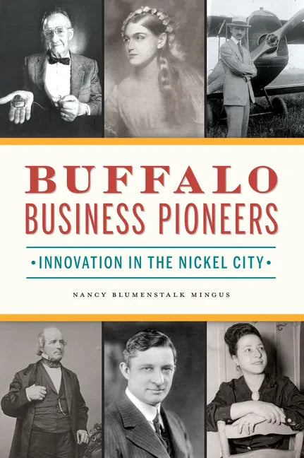 Buffalo Business Pioneers: Innovation in the Nickel City - Paperback