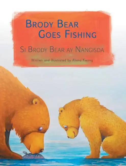 Brody Bear Goes Fishing / Si Brody Bear ay Nangisda: Babl Children's Books in Tagalog and English - Hardcover