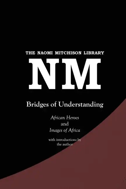 Bridges of Understanding: African Heroes (1968) and Images of Africa (1980) - Paperback