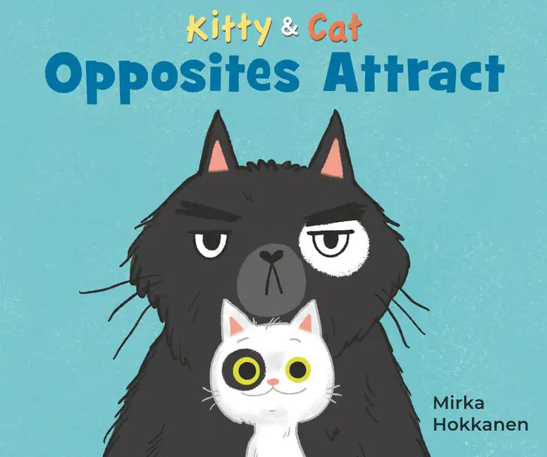 Kitty and Cat: Opposites Attract - Hardcover