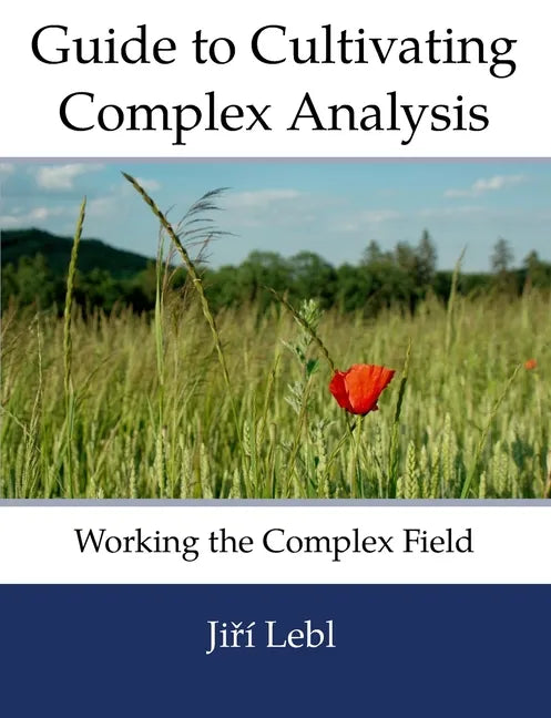 Guide to Cultivating Complex Analysis: Working the Complex Field - Paperback