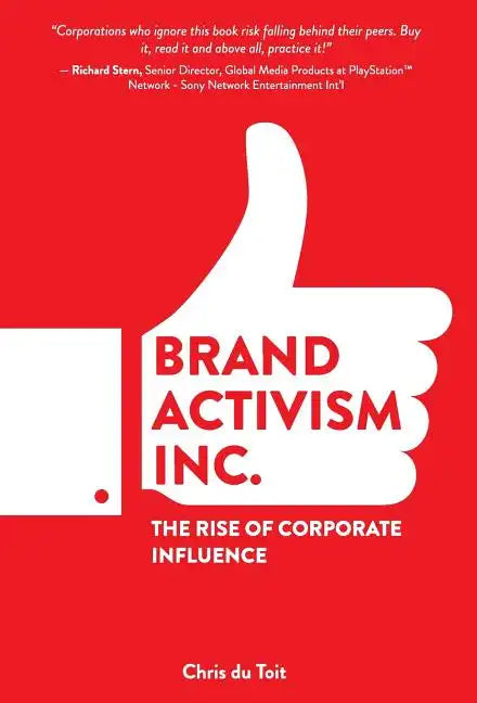Brand Activism, Inc.: The Rise of Corporate Influence - Hardcover
