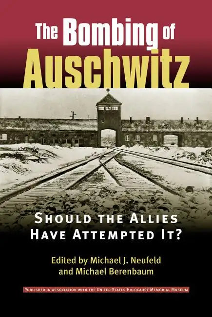 Bombing of Auschwitz: Should the Allies Have Attempted It? - Paperback
