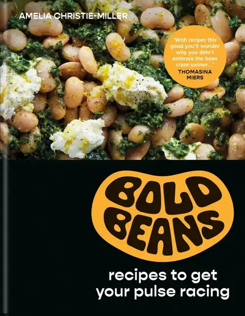 Bold Beans: Recipes to Get Your Pulse Racing - Hardcover