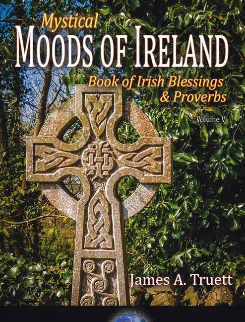Book of Irish Blessings & Proverbs: Mystical Moods of Ireland, Vol. V - Hardcover