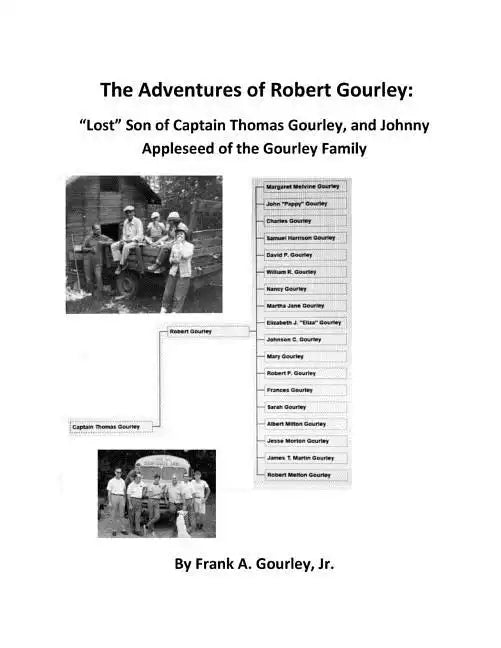 The Adventures of Robert Gourley: Lost Son of Captain Thomas Gourley and Johnny Appleseed of the Gourley Family - Paperback