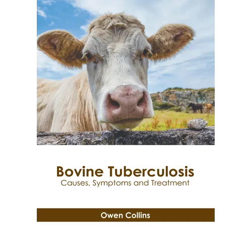 Bovine Tuberculosis: Causes, Symptoms and Treatment - Hardcover