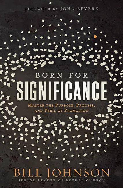 Born for Significance: Master the Purpose, Process, and Peril of Promotion - Hardcover