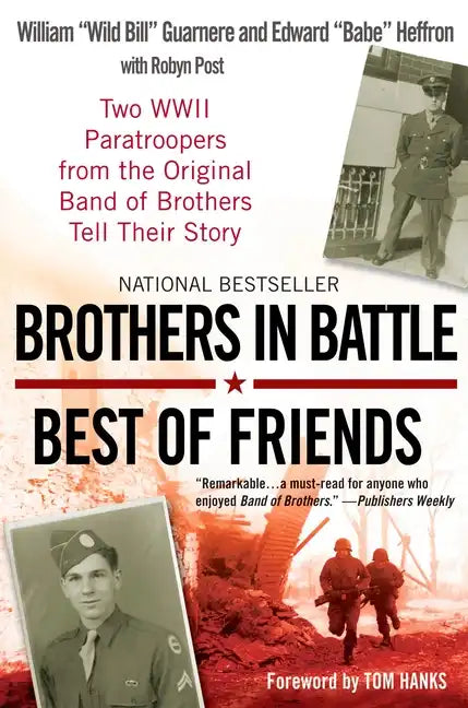 Brothers in Battle, Best of Friends: Two WWII Paratroopers from the Original Band of Brothers Tell Their Story - Paperback