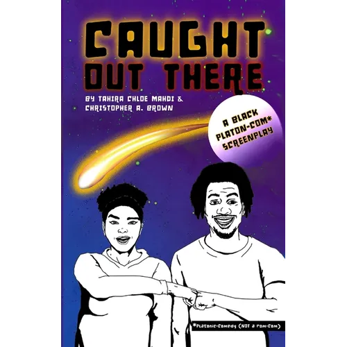 Caught Out There: A Black Platonic Comedy Screenplay - Paperback