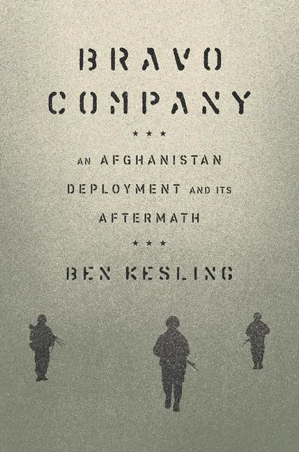 Bravo Company: An Afghanistan Deployment and Its Aftermath - Hardcover