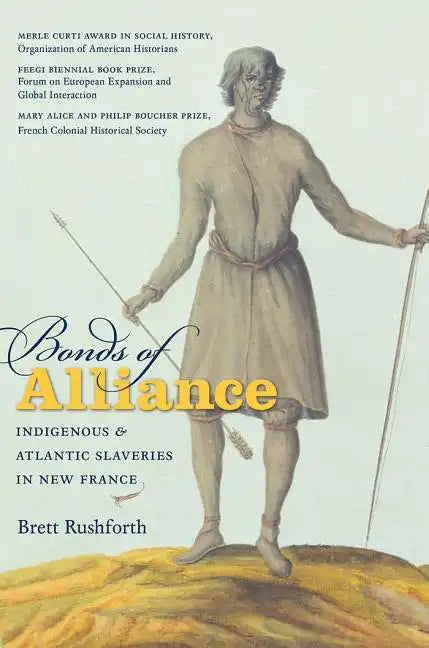 Bonds of Alliance: Indigenous and Atlantic Slaveries in New France - Paperback
