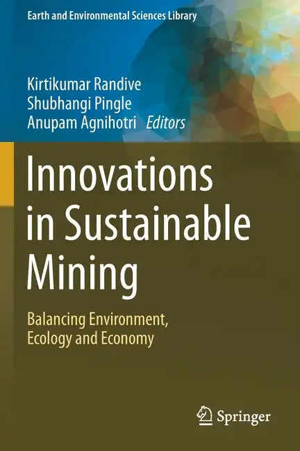 Innovations in Sustainable Mining: Balancing Environment, Ecology and Economy - Paperback