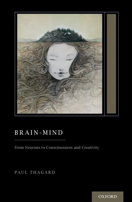 Brain-Mind: From Neurons to Consciousness and Creativity (Treatise on Mind and Society) - Paperback