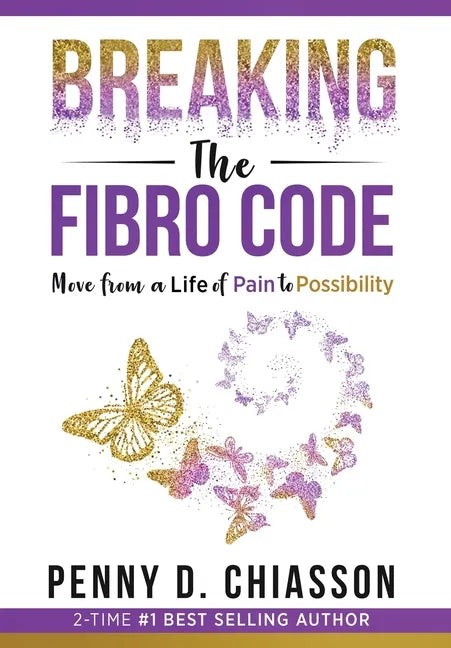Breaking the Fibro Code: Move from a Life of Pain to Possibility - Hardcover