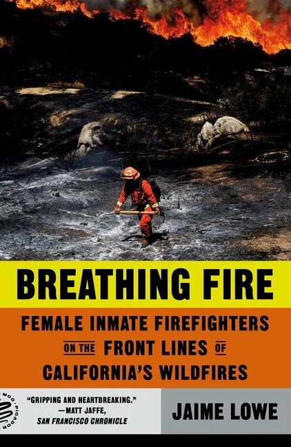 Breathing Fire: Female Inmate Firefighters on the Front Lines of California's Wildfires - Paperback