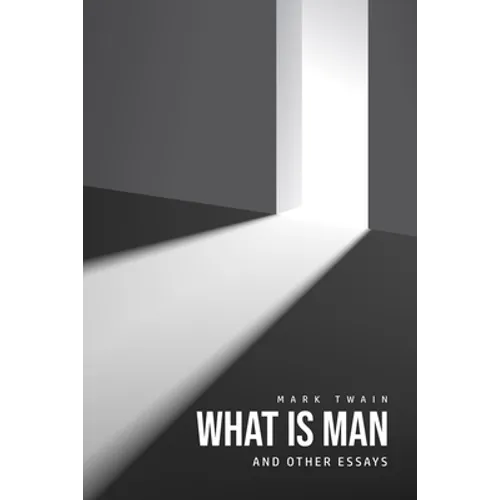 What Is Man? And Other Essays - Paperback