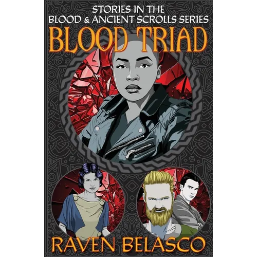 Blood Triad: Stories in the Blood & Ancient Scrolls Series - Paperback