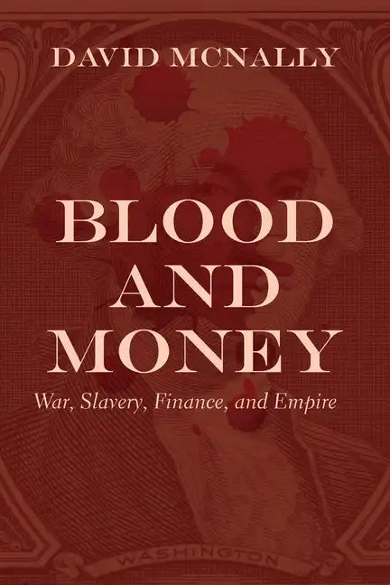 Blood and Money: War, Slavery, Finance, and Empire - Paperback