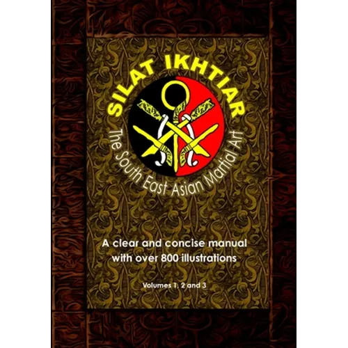 Silat Ikhtiar - The South East Asian Martial Art - Paperback