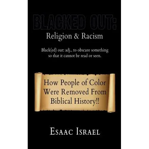 Blacked Out: Religion & Racism: How People of Color Were Removed From The Pages Of Biblical History - Paperback