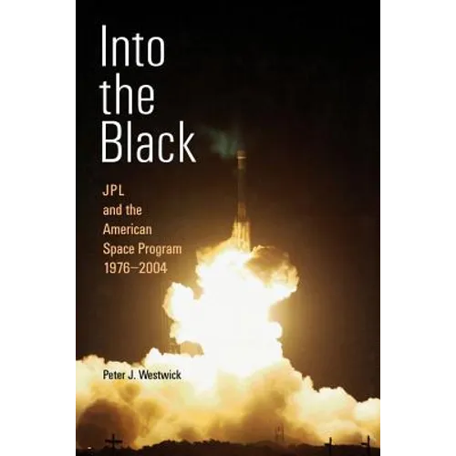 Into the Black: Jpl and the American Space Program, 1976-2004 - Paperback